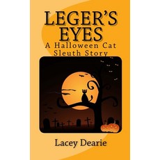 (영문도서) Leger's Eyes: A Hallowe'en Cat Sleuth Story Paperback, Createspace Independent Pub..., English, 9781492930594