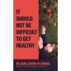 (영문도서)It Should Not Be Difficult to Get Healthy Hardcover, English, 9798765201879, Balboa Press Au English, 9798765201879, Balboa Press Au