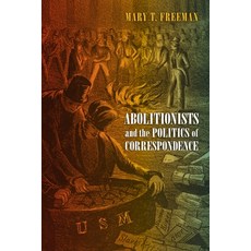 (英文圖書)Abolitionists and the Politics of Correspondence 精裝版, University of Pennsylvania ..., English, Hardcover