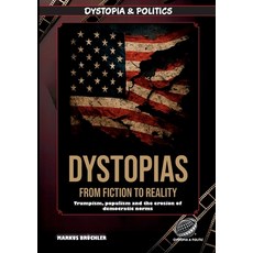(영문도서)Dystopias: From Fiction to Reality - The Rise of the Dystopian Age: The rise of... Paperback, Colla & Gen Verlag, English, 9783985788705