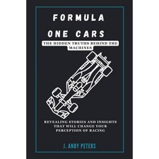 (영문도서) Formula One Cars: The Hidden Truths Behind the Machines: Revealing Stories and... Paperback, Independently Published, English, 9798303846869