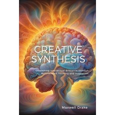 (영문도서) Creative Synthesis: Unleashing Intellectual Brilliance through Multifaceted Thinking and Inno... Paperback, Independently Published, English, 9798851771002