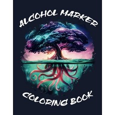 ALCOHOL MARKER COLORING BOOK: An Adult Coloring Book for Stress Relief and Relaxation. Jumbo Color
