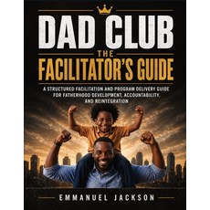 (영문도서)DAD Club - The Facilitator's Guide: A Structured Facilitation and Program Delive... Paperback, English, 9788785240408