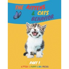 The Kittens & Cats Behavior: Easily explain your little friends' true needs to kids in a fun way Paperback, Independently Published, English, 9798726026510