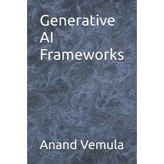 (영문도서) Generative AI Frameworks Paperback, Independently Published, English, 9798325200601