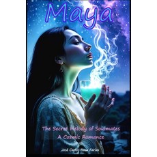 (英文圖書)Maya: The Secret Melody of Soulmates A Cosmic Romance 平裝版, Independently Published, 英文
