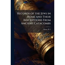 (영문도서)Records of the Jews in Rome and Their Inscriptions From Ancient Catacombs Paperback, Hutson Street Press, English, 9781024133981