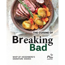 (영문도서) The Cuisine of Breaking Bad: Whip Up Heisenberg's Signature Dishes Paperback, Independently Published, English, 9798884360204