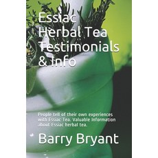 Essiac Herbal Tea Testimonials & Info: People tell of their own experiences. Valuable Information ab... Paperback, Independently Published, English, 9798609535870