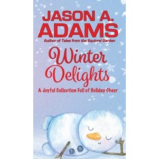 (영문도서)Winter Delights: A Holiday Collection of Snow-Covered Stories Hardcover, Spiral Publishing, Ltd., English, 9781639920594