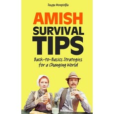 (영문도서)Amish Survival Tips: Back-to-Basics Strategies for a Changing World Paperback, Independently Published, English, 9798293529995