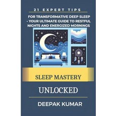 (영문도서) Sleep Mastery Unlocked: 21 Expert Tips for Transformative Deep Sleep - Your Ultimate Guide to... Paperback, Independently Published, English, 9798878499743