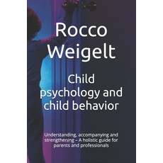 (英文圖書)Child psychology and child behavior: Understanding accompanying and strengtheni... 平裝版, Independently Published, 英文