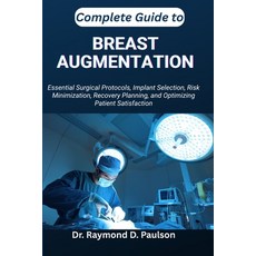 (영문도서)Complete Guide to Breast Augmentation: Essential Surgical Protocols Implant Sel... Paperback, Independently Published, English, 9798267736244