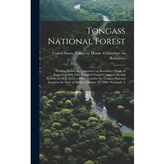 (영문도서) Tongass National Forest: Hearing Before the Committee on Resources House of Representatives ... Hardcover, Legare Street Press, English, 9781020796173