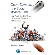 Great Coaching and Your Bottom Line: How Good Coaching Leads to Superior Business Performance Paperback, Business Expert Press, English, 9781948976138