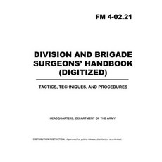 FM 4-02.21 Division and Brigade Surgeons Handbook Paperback, Independently Published, English, 9798738843341