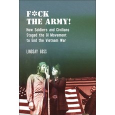 (영문도서) F*ck the Army!: How Soldiers and Civilians Staged the GI Movement to End the Vietnam War Paperback, New York University Press, English, 9781479821860