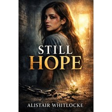 (英文圖書)Still Hope: "Still Hope: The True Story of Hope's Journey from Trafficking to Tr... 平裝版, Independently Published, 英文