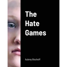 The Hate Games Paperback, Lulu.com