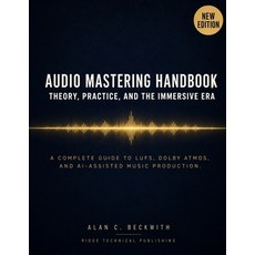 (영문도서)Audio Mastering Handbook Theory Practice and the Immersive Era: A Complete Gui... Paperback, Independently Published, English, 9798189316418