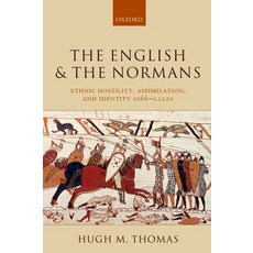 (영문도서) The English and the Normans: Ethnic Hostility Assimilation and Identity 1066 - C. 1220 Paperback, OUP Oxford, 9780199278862