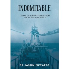 (영문도서)Indomitable: Medal of Honor Stories from the Pacific War at Sea Paperback, Independently Published, English, 9798264024702