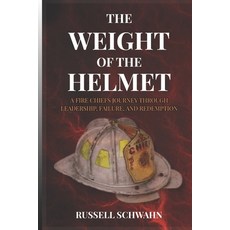 (英文圖書)The Weight of the Helmet: A Fire Chief's Journey Through Leadership Failure an... 平裝版, Independently Published, English