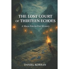 (英文圖書)The Lost Court of Thirteen Echoes: A Maya Pok ta Pok Mystery 平裝版, Independently Published, 英文