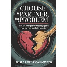 (英文圖書)Choose a Partner Not Problem: Why the Wrong Partner Destroys Peace and the Rig... 平裝版, Independently Published, 英文