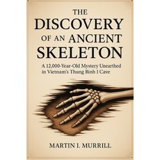 (영문도서)The Discovery of an Ancient Skeleton: A 12 000-Year-Old Mystery Unearthed in Vie... Paperback, Independently Published, English, 9798263121457