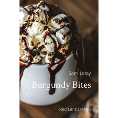 (영문도서) Burgundy Bites: Red Lentil Magic Paperback, Rose Publishing (CA), English, 9788196879570