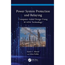 (영문도서) Power System Protection and Relaying: Computer-Aided Design Using SCADA Technology Hardcover, CRC Press, English, 9781032495507