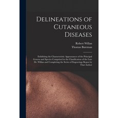 (영문도서) Delineations of Cutaneous Diseases: Exhibiting the Characteristic Appearances of the Principa... Paperback, Legare Street Press, English, 9781017393149