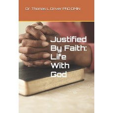 (영문도서)Justified By Faith: Life With God Paperback, Independently Published, English, 9798265195883