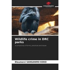 (영문도서)Wildlife crime in DRC parks Paperback, Our Knowledge Publishing, English, 9786630142938