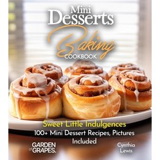 (영문도서)Mini Desserts Baking Cookbook: Sweet Little Indulgences 100+ Mini Dessert Recipe... Paperback, Garden of Grapes, English, 9798869270399