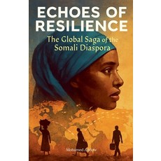 (영문도서)ECHOES OF RESILIENCE The Global Saga of the Somali Diaspora Paperback, Mohamed Addow, English, 9798232444587