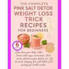 (영문도서)The Complete Pink Salt Detox Weight Loss Trick Recipes for Beginners: Slim down... Paperback, Independently Published, English, 9798288365799