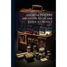 (영문도서)Andreae Piquerii Archiatri Medicina Vetus Et Nova 1: Postremis Curis Retractat... Paperback, Nabu Press, English, 9781245051583