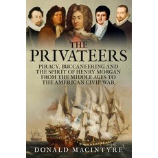 (영문도서)The Privateers: Piracy Buccaneering and the Spirit of Henry Morgan from the Mid... Paperback, Independently Published, English, 9798292929796