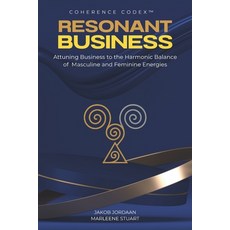 (영문도서)Coherence Codex(TM) Resonant Business: Attuning Business to the Harmonic Balance... Paperback, Independently Published, English, 9798276263502