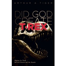 (英文圖書)Did God Create T-Rex?: Digging for Truth Between Genesis and the Jurassic 平裝版, His Story for Us, 英文
