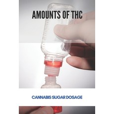 Amounts Of THC: Cannabis Sugar Dosage: Tiny Doses Of Thc Paperback, Independently Published, English, 9798730151949