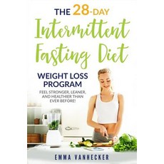 (영문도서) The 28 Day Intermittent Fasting Diet Weight Loss Program: Feel Stronger Leaner and Healthie... Paperback, Independently Published, English, 9781795541718