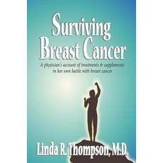 (영문도서) Surviving Breast Cancer: A physician's account of treatments & supplements in h... Paperback, Createspace Independent Pub..., English, 9781530969630