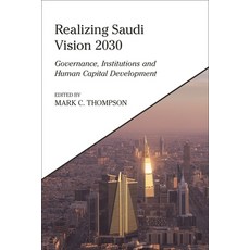 (영문도서)Realizing Saudi Vision 2030: Governance Institutions and Human Capital Development Hardcover, I. B. Tauris & Company, English, 9780755656288