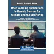 (영문도서)Deep Learning Applications in Remote Sensing for Climate Change Monitoring Paperback, Igi Global Scientific Publi..., English, 9798337335025