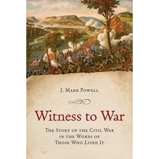 (영문도서)Witness to War: The Story of the Civil War Told by Those Who Lived It Paperback, Stackpole Books, English, 9780811777698